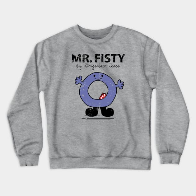 MR. FISTY Crewneck Sweatshirt by GingerbearTease